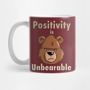 Positivity is Unbearable Mug